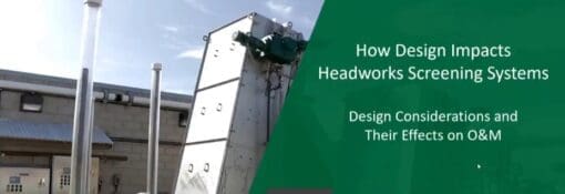 How Design Impacts Headworks Screening Systems