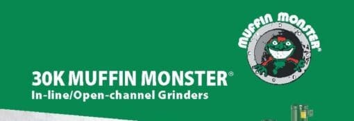 30K MUFFIN MONSTER In-line/Open-channel Grinders