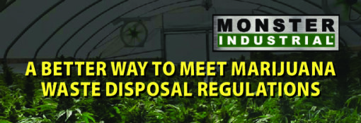 A Better Way to Meet Marijuana Waste Disposal Regulations